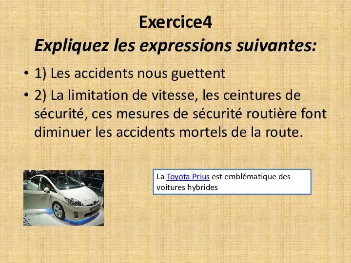 Exercice4 Expliquez les expressions suivantes: 1) Les accidents nous guettent 2) La