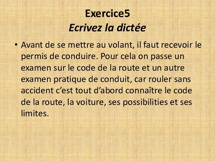 Exercice5 Ecrivez la dictée Avant de se mettre au volant, il faut