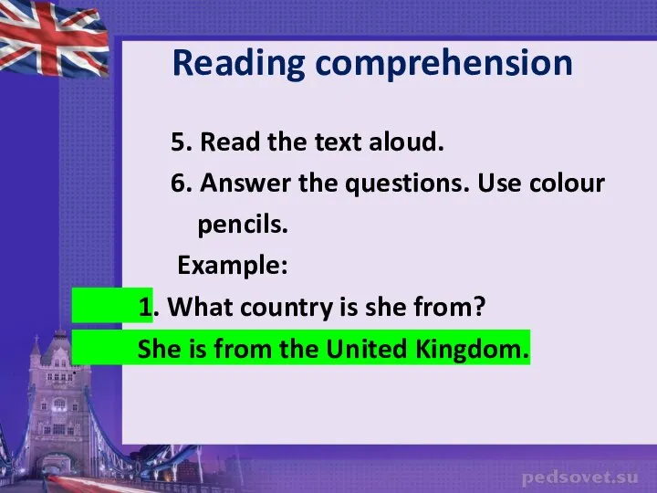 Reading comprehension 5. Read the text aloud. 6. Answer the questions. Use