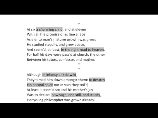 * At six a charming child, and at eleven With all the