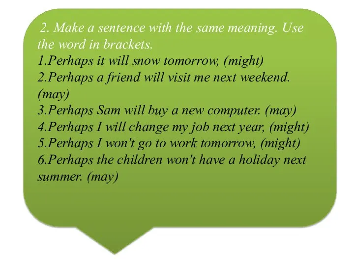 2. Make a sentence with the same meaning. Use the word in