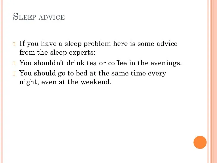 Sleep advice If you have a sleep problem here is some advice
