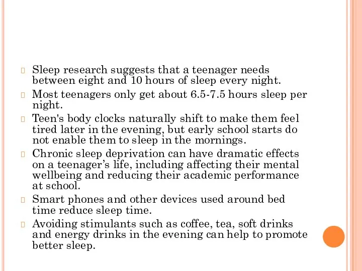 Sleep research suggests that a teenager needs between eight and 10 hours