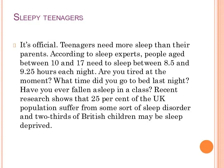 Sleepy teenagers It’s official. Teenagers need more sleep than their parents. According