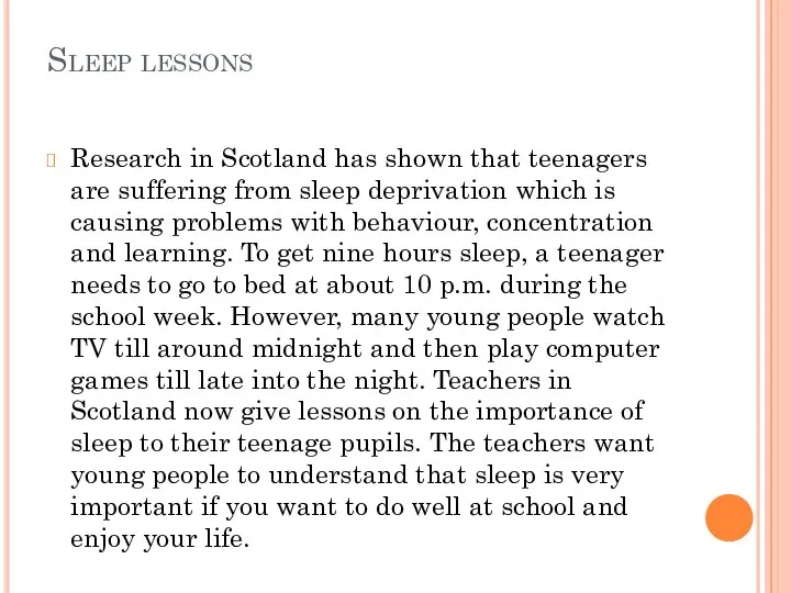 Sleep lessons Research in Scotland has shown that teenagers are suffering from