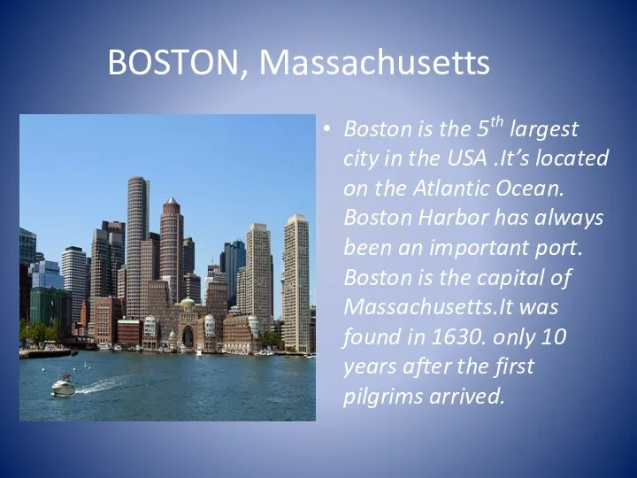 BOSTON, Massachusetts Boston is the 5th largest city in the USA .It’s