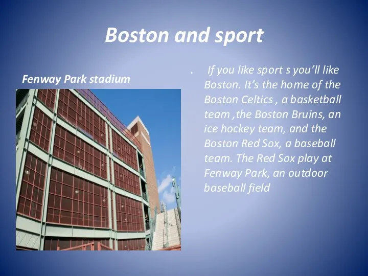 Boston and sport Fenway Park stadium . If you like sport s