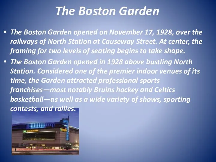 The Boston Garden The Boston Garden opened on November 17, 1928, over