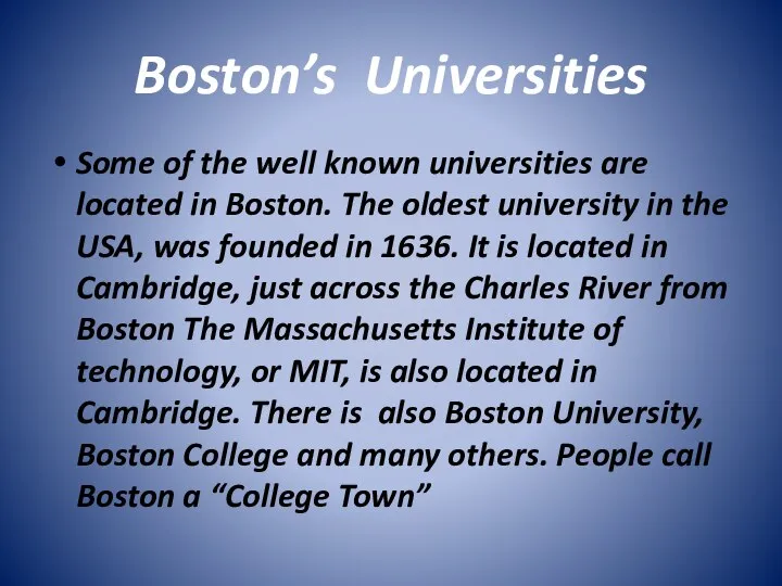 Boston’s Universities Some of the well known universities are located in Boston.