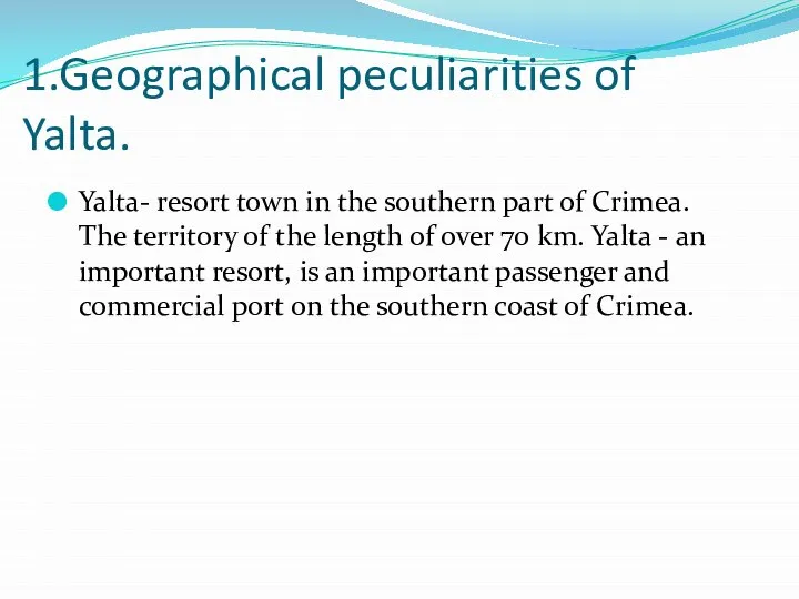 1.Geographical peculiarities of Yalta. Yalta- resort town in the southern part of