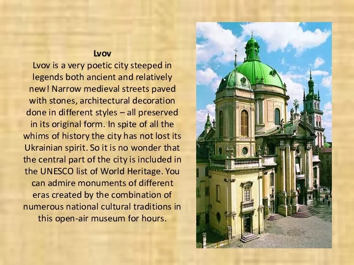 Lvov Lvov is a very poetic city steeped in legends both ancient