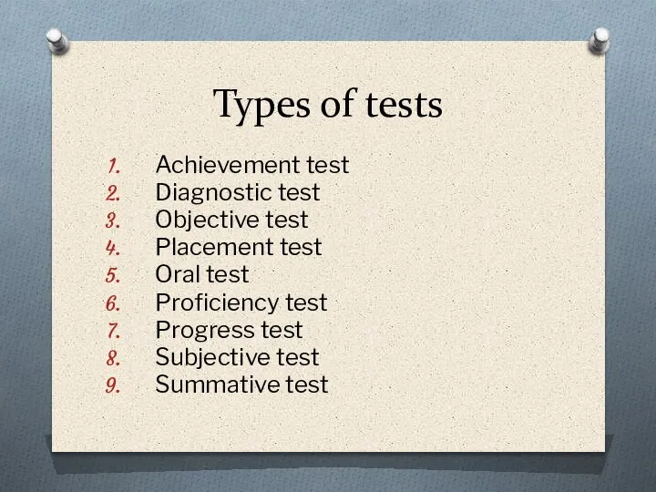 Types of tests Achievement test Diagnostic test Objective test Placement test Oral