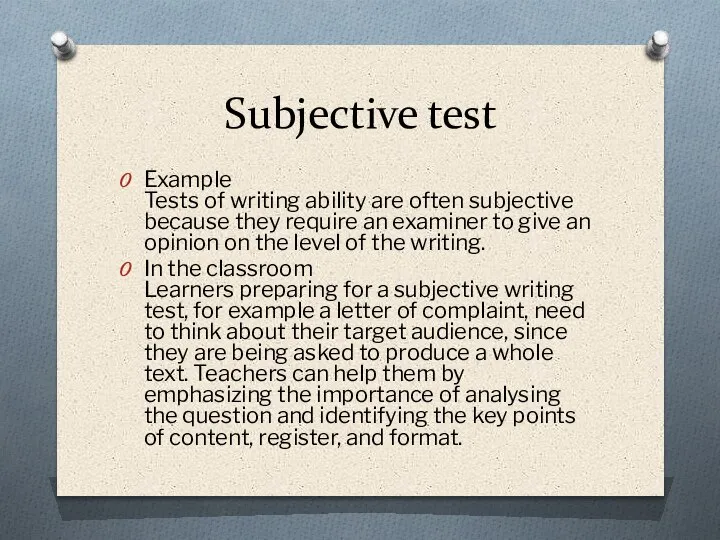 Subjective test Example Tests of writing ability are often subjective because they