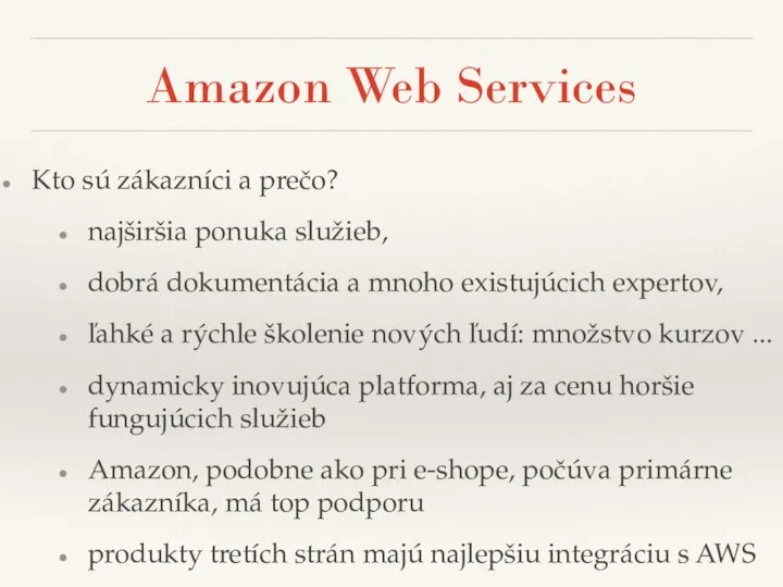 Amazon Web Services Kto sú zákazníci a prečo? najširšia ponuka služieb, dobrá