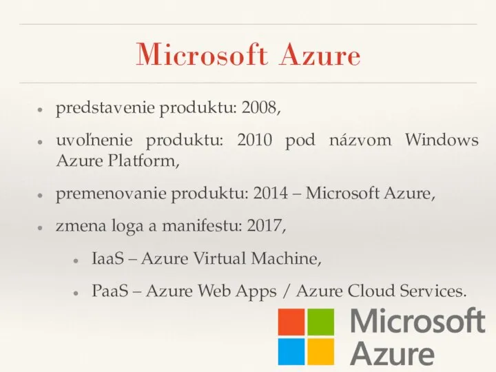 Microsoft Azure predstavenie produktu: 2008, uvoľnenie produktu: 2010 pod názvom Windows Azure