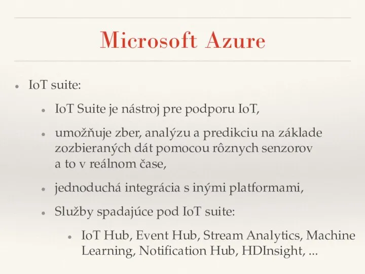 Microsoft Azure IoT suite: IoT Suite je nástroj pre podporu IoT, umožňuje