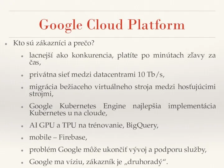 Google Cloud Platform Kto sú zákazníci a prečo? lacnejší ako konkurencia, platíte