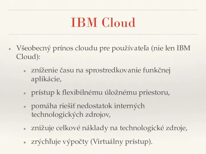 IBM Cloud Všeobecný prínos cloudu pre používateľa (nie len IBM Cloud): zníženie