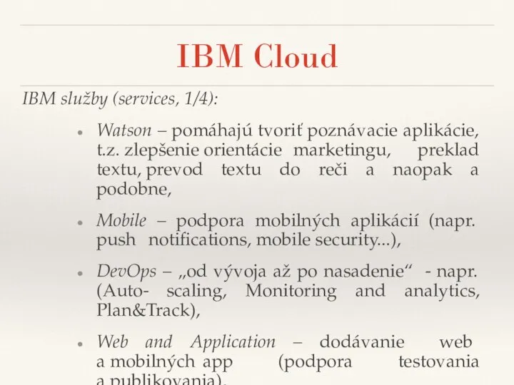 IBM Cloud IBM služby (services, 1/4): Watson – pomáhajú tvoriť poznávacie aplikácie,