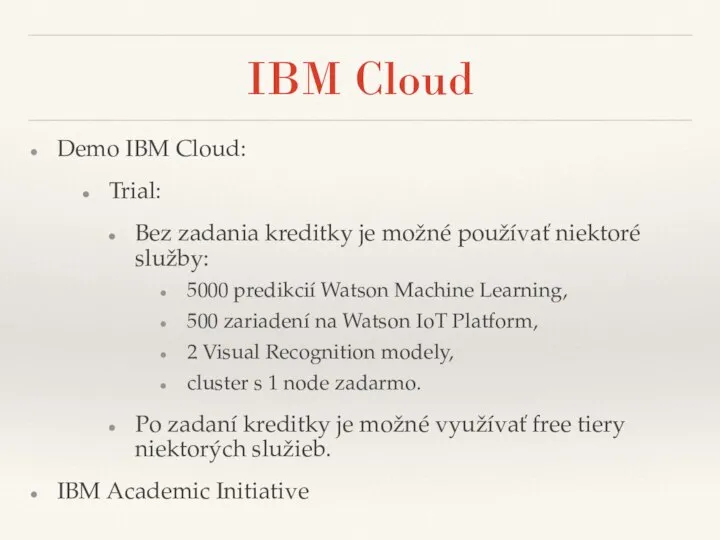 IBM Cloud Demo IBM Cloud: Trial: Bez zadania kreditky je možné používať