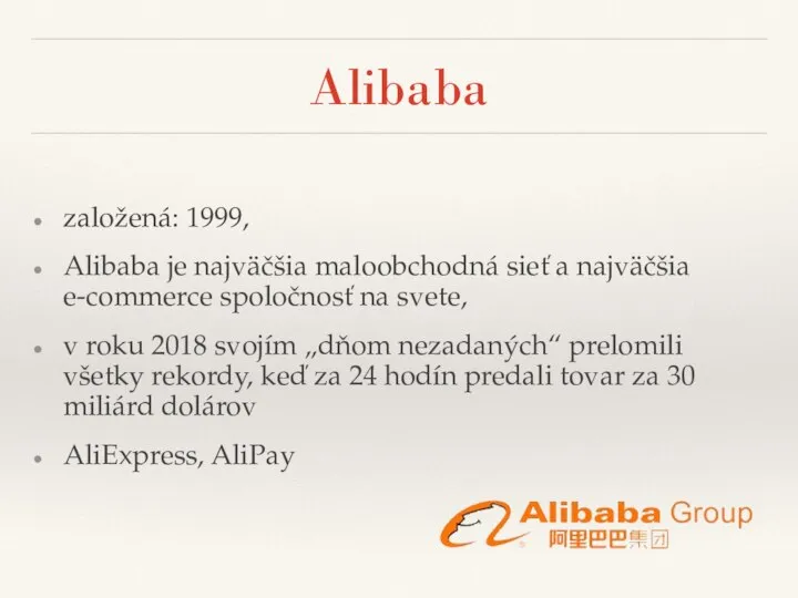 Alibaba založená: 1999, Alibaba je najväčšia maloobchodná sieť a najväčšia e-commerce spoločnosť