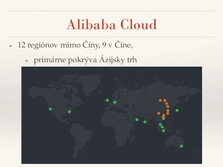 Alibaba Cloud 12 regiónov mimo Číny, 9 v Číne, primárne pokrýva Ázijsky trh