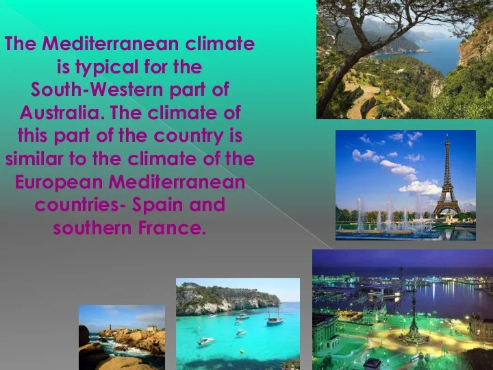 The Mediterranean climate is typical for the South-Western part of Australia. The