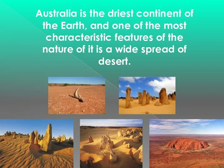 Australia is the driest сontinent of the Earth, and one of the