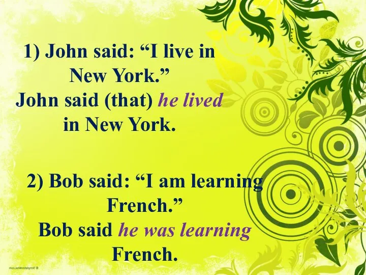 1) John said: “I live in New York.” John said (that) he