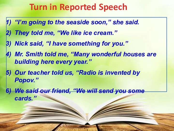 Turn in Reported Speech “I’m going to the seaside soon,” she said.