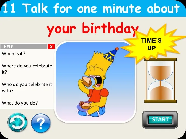 your birthday 11 Talk for one minute about TIME’S UP X
