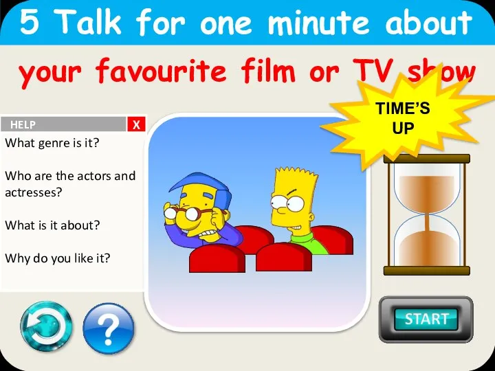 your favourite film or TV show 5 Talk for one minute about TIME’S UP X