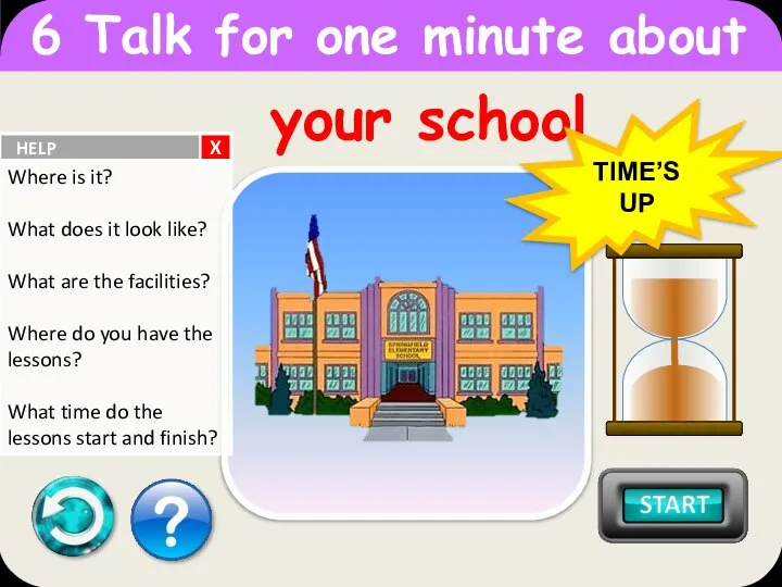 your school 6 Talk for one minute about TIME’S UP X