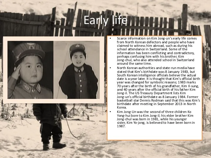 Early life Scarce information on Kim Jong-un's early life comes from North