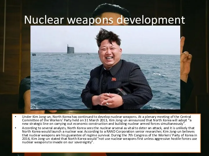 Nuclear weapons development Under Kim Jong-un, North Korea has continued to develop