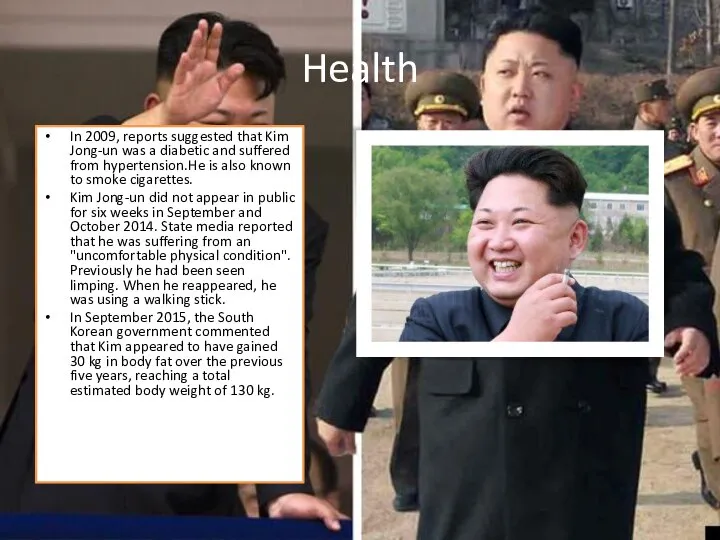 Health In 2009, reports suggested that Kim Jong-un was a diabetic and