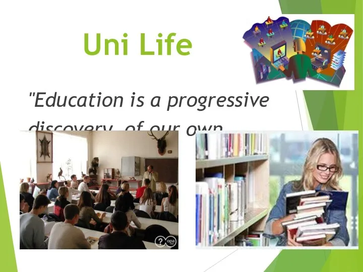 Uni Life "Education is a progressive discovery of our own ignorance."
