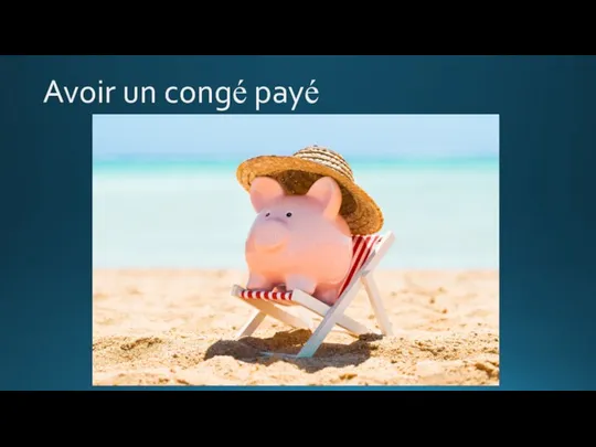 Avoir un congé payé