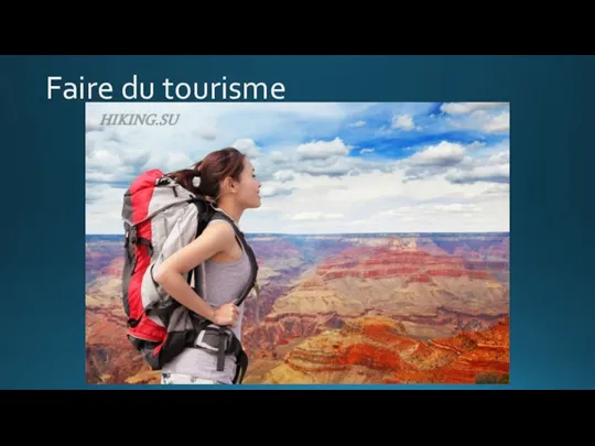 Faire du tourisme