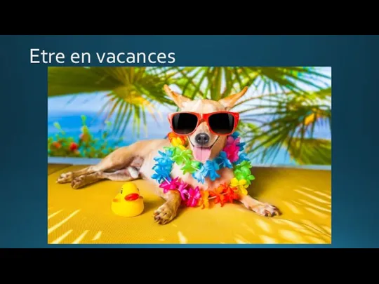 Etre en vacances