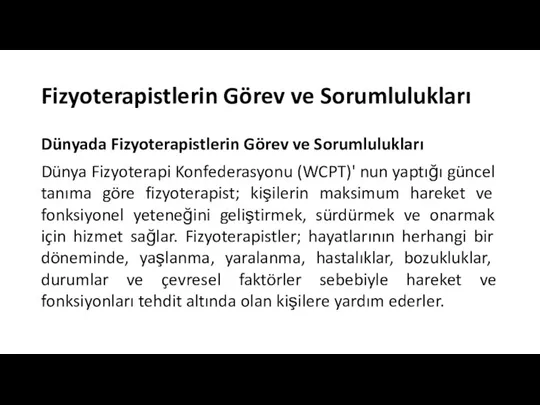 Fizyoterapistlerin Görev ve Sorumlulukları Dünyada Fizyoterapistlerin Görev ve Sorumlulukları Dünya Fizyoterapi Konfederasyonu