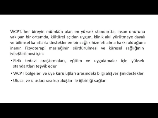 WCPT, her bireyin mümkün olan en yüksek standartta, insan onuruna yakışan bir