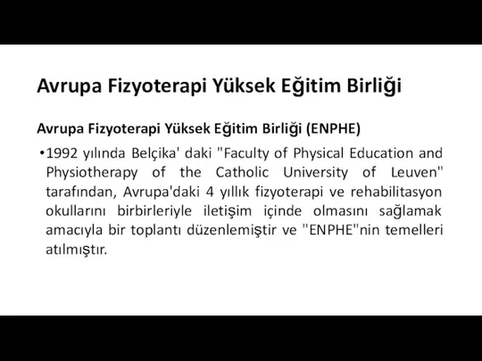 Avrupa Fizyoterapi Yüksek Eğitim Birliği Avrupa Fizyoterapi Yüksek Eğitim Birliği (ENPHE) 1992