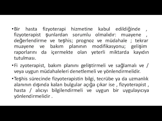 Bir hasta fizyoterapi hizmetine kabul edildiğinde , fizyoterapist şunlardan sorumlu olmalıdır: muayene