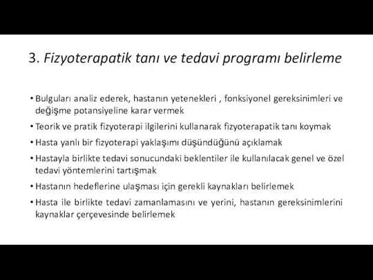 3. Fizyoterapatik tanı ve tedavi programı belirleme Bulguları analiz ederek, hastanın yetenekleri