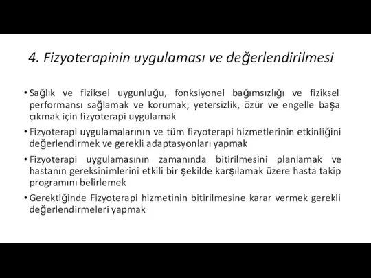 4. Fizyoterapinin uygulaması ve değerlendirilmesi Sağlık ve fiziksel uygunluğu, fonksiyonel bağımsızlığı ve