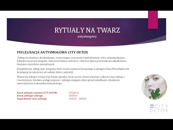 RYTUAŁY NA TWARZ antysmogowy PIELĘGNACJA ANTYSMOGOWA CITY DETOX Zabieg ma działanie detoksykujące,