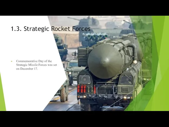 1.3. Strategic Rocket Forces Commemorative Day of the Strategic Missile Forces was set on December 17.