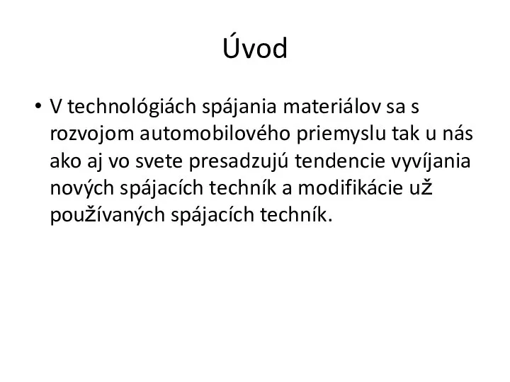 Úvod V technológiách spájania materiálov sa s rozvojom automobilového priemyslu tak u