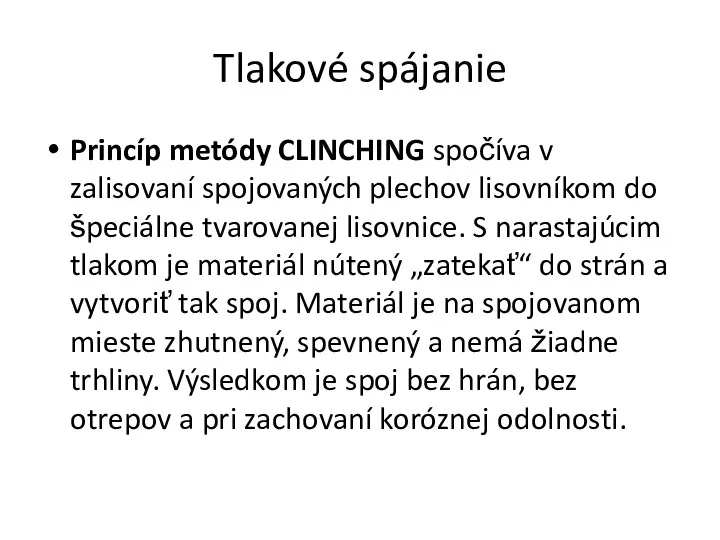 Tlakové spájanie Princíp metódy CLINCHING spočíva v zalisovaní spojovaných plechov lisovníkom do